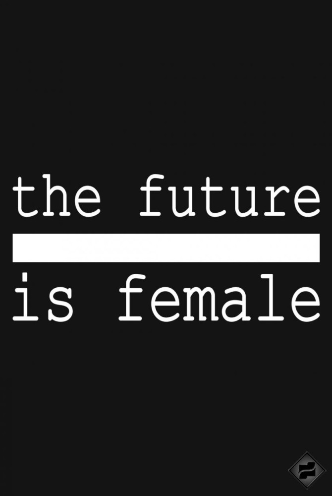 THE FUTURE IS FEMALE