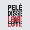 PELÉ DISSE LOVE