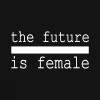 THE FUTURE IS FEMALE